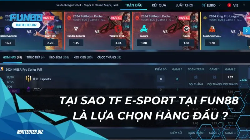 Tại sao TF E-sport tại Fun88 là lựa chọn hàng đầu cho người chơi ?