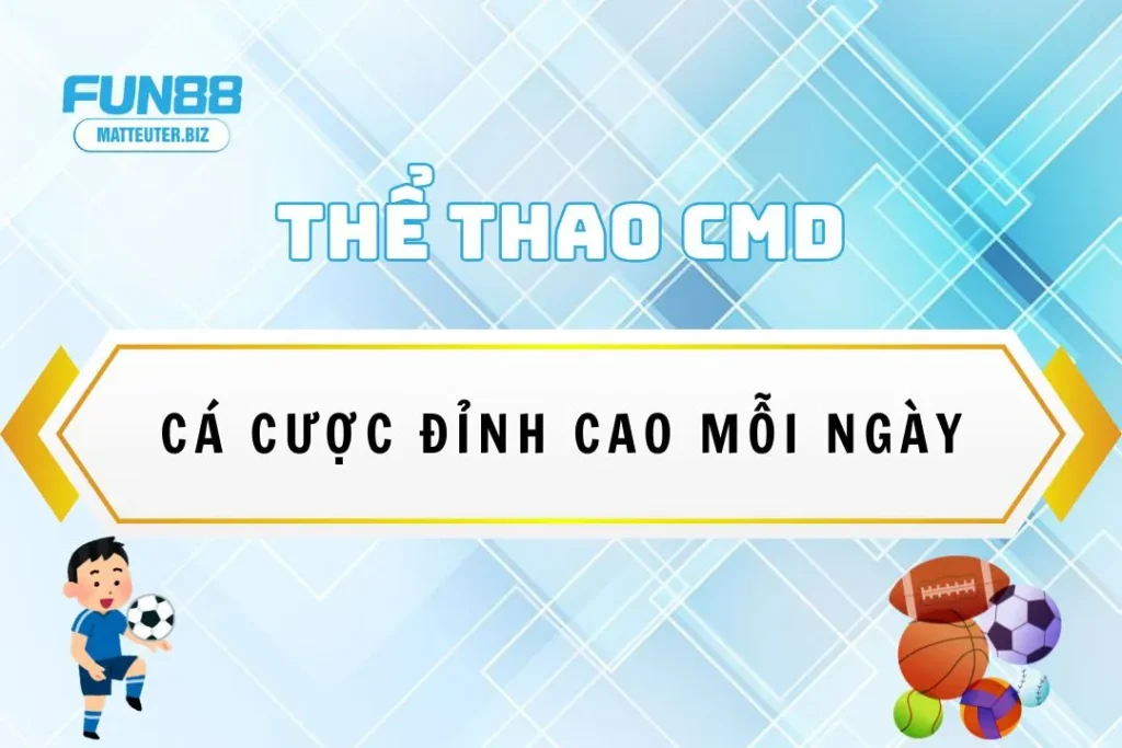 Khám phá thể thao CMD tại Fun88: Cá cược đỉnh cao mỗi ngày