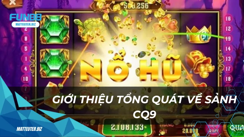 Giới thiệu tổng quát về sảnh CQ9