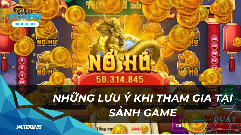 Những lưu ý quan trọng khi tham gia tại sảnh game