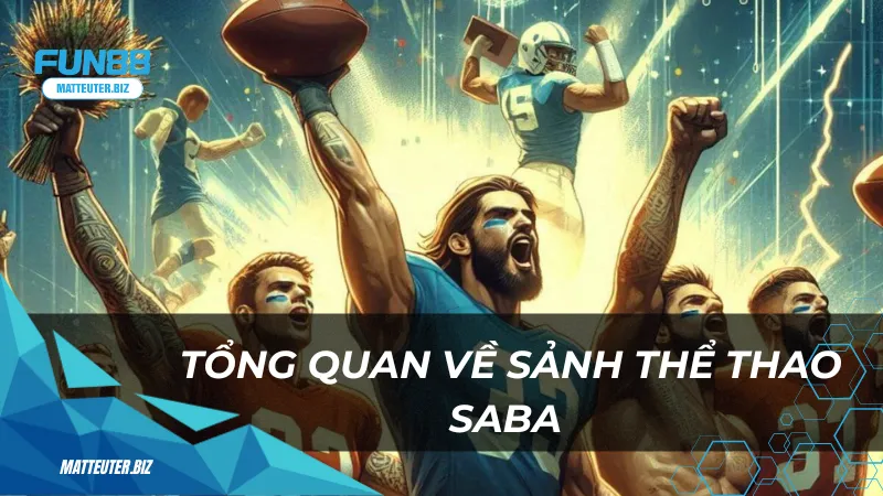 Tổng quan về sảnh thể thao Saba tại Fun88