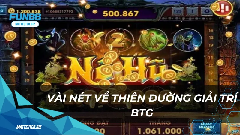 Vài nét về thiên đường giải trí BTG