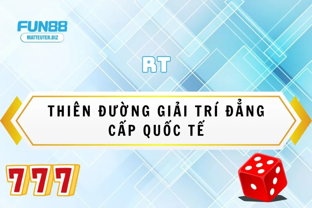 Sảnh game RT Fun88: Thiên đường giải trí đẳng cấp quốc tế